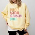 Middle School Teacher Middle School Is Bussin Bruh Comfort Colors Sweatshirt Butter
