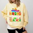 Nacho Average Teacher Mexican Teacher Cinco De Mayo Fiesta Men Women Girls Kids Comfort Colors Sweatshirt Butter Nacho Average Teacher Mexican Teacher Cinco De Mayo Fiesta Men Women Girls Kids Comfort Colors Sweatshirt Butter