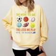 PE Teacher The More You Say Physical Education Teacher Comfort Colors Sweatshirt Butter PE Teacher The More You Say Physical Education Teacher Comfort Colors Sweatshirt Butter