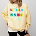 Retired Science Teacher Periodic Table Teacher Life Comfort Colors Sweatshirt Butter Retired Science Teacher Periodic Table Teacher Life Comfort Colors Sweatshirt Butter