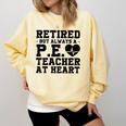 Retirement But Always A Pe Teacher At Heart Pride Shirt Comfort Colors Sweatshirt Butter Retirement But Always A Pe Teacher At Heart Pride Shirt Comfort Colors Sweatshirt Butter