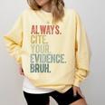Retro ALways Cite Your Evidence Bruh ELA Teacher For Men Women Kids Comfort Colors Sweatshirt Butter