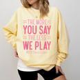 The More You Say The Less We Play PE Teacher Comfort Colors Sweatshirt Butter The More You Say The Less We Play PE Teacher Comfort Colors Sweatshirt Butter