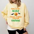 My Scary Social Studies Teacher Costume Halloween Men Women Comfort Colors Sweatshirt Butter My Scary Social Studies Teacher Costume Halloween Men Women Comfort Colors Sweatshirt Butter