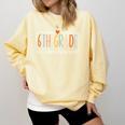 Sixth Grade Teacher 6th Grade Teachers Back To School For Men Women Kids Comfort Colors Sweatshirt Butter