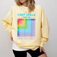 I Got Skills They'Re Multiplying Math Teacher Students Comfort Colors Sweatshirt Butter I Got Skills They'Re Multiplying Math Teacher Students Comfort Colors Sweatshirt Butter