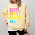 Sorry Can't Quilting Bye Teacher Student Quilting Comfort Colors Sweatshirt Butter Sorry Can't Quilting Bye Teacher Student Quilting Comfort Colors Sweatshirt Butter