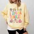 I Speak Toddler Teacher Pre-K Frist Day Back To School Comfort Colors Sweatshirt Butter