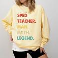 Sped Teacher Man Myth Legend Comfort Colors Sweatshirt Butter Sped Teacher Man Myth Legend Comfort Colors Sweatshirt Butter