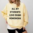 All My Students Love Doing Homework Teacher Lie Party Comfort Colors Sweatshirt Butter All My Students Love Doing Homework Teacher Lie Party Comfort Colors Sweatshirt Butter