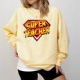 Super Teacher Superhero Back To School Teacher's Comfort Colors Sweatshirt Butter