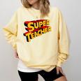 Super Teacher SuperTeacher Comfort Colors Sweatshirt Butter Super Teacher SuperTeacher Comfort Colors Sweatshirt Butter