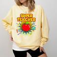 Superhero Teacher Appreciation Teaching Tee Comfort Colors Sweatshirt Butter