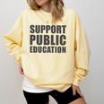 Support Public Education Protect Teachers Students Schools Comfort Colors Sweatshirt Butter