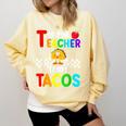 T Is For Teacher And Tacos For Teacher & Tacos Lovers Comfort Colors Sweatshirt Butter