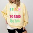 I Teach Little People To Read Reading Teacher For Men Women Girls Kids Comfort Colors Sweatshirt Butter I Teach Little People To Read Reading Teacher For Men Women Girls Kids Comfort Colors Sweatshirt Butter