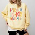 I Teach In My Pajamas Retro Groovy Teacher Humor Comfort Colors Sweatshirt Butter