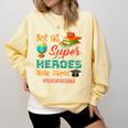 Teacher Not All Superheroes Wear Capes Teacher Squad Comfort Colors Sweatshirt Butter