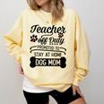 Teacher Off Duty Promoted To Stay At Home Dog Mom Tshirt Men Women Comfort Colors Sweatshirt Butter
