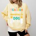 Teacher Off Duty Promoted To Stay At Home Dog Mom Teachers Comfort Colors Sweatshirt Butter