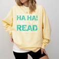 Teacher T Shirts Ha Ha Made You Read Shirt Comfort Colors Sweatshirt Butter Teacher T Shirts Ha Ha Made You Read Shirt Comfort Colors Sweatshirt Butter
