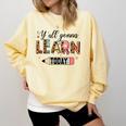 Teacher Y'All Gonna Learn Today First Day Of School Teacher Comfort Colors Sweatshirt Butter Teacher Y'All Gonna Learn Today First Day Of School Teacher Comfort Colors Sweatshirt Butter
