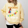Teachers Are Superheroes Graduation School Teachers Comfort Colors Sweatshirt Butter