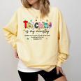 Teaching Is My Ministry God Christian Teacher Back To School Comfort Colors Sweatshirt Butter Teaching Is My Ministry God Christian Teacher Back To School Comfort Colors Sweatshirt Butter
