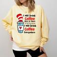 Teaching I Will Drink Coffee Here Or There Teacher Comfort Colors Sweatshirt Butter Teaching I Will Drink Coffee Here Or There Teacher Comfort Colors Sweatshirt Butter