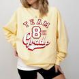 Team 8th Grade Eighth For Teacher Or Students For Men Women Girls Kids Comfort Colors Sweatshirt Butter Team 8th Grade Eighth For Teacher Or Students For Men Women Girls Kids Comfort Colors Sweatshirt Butter