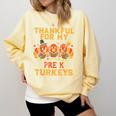 Thankful For My Pre K Turkeys Teacher Thanksgiving Men Women Comfort Colors Sweatshirt Butter