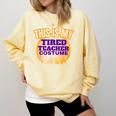 This Is My Tired Teacher Costume Halloween Teachers Comfort Colors Sweatshirt Butter This Is My Tired Teacher Costume Halloween Teachers Comfort Colors Sweatshirt Butter