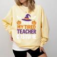 Tired Teacher Costume For Humor Halloween Comfort Colors Sweatshirt Butter Tired Teacher Costume For Humor Halloween Comfort Colors Sweatshirt Butter