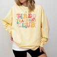 Tired Teachers Club Groovy Teachers Back To School Tee Comfort Colors Sweatshirt Butter
