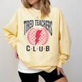 Tired Teachers Club Study Lover School Apparel Comfort Colors Sweatshirt Butter