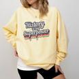 History Is My Superpower History Teacher Shirt T-Shirt Comfort Colors Sweatshirt Butter