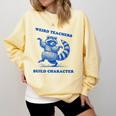 Weird Teachers Build Character Shirt Raccoon Dancing Comfort Colors Sweatshirt Butter
