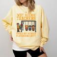 Why Science Teachers Not Given Playground Duty Men Women Comfort Colors Sweatshirt Butter