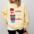 I Will Drink Coffee Here Or There Teacher Teaching Comfort Colors Sweatshirt Butter I Will Drink Coffee Here Or There Teacher Teaching Comfort Colors Sweatshirt Butter