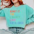 Admit It You Low Key Love Math Bruh Teacher Nerdy Math Comfort Colors Sweatshirt Chalky Mint Admit It You Low Key Love Math Bruh Teacher Nerdy Math Comfort Colors Sweatshirt Chalky Mint