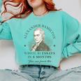 Alexander Hamilton Wrote 51 Essays In 6 Months Teacher Quote Comfort Colors Sweatshirt Chalky Mint Alexander Hamilton Wrote 51 Essays In 6 Months Teacher Quote Comfort Colors Sweatshirt Chalky Mint