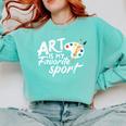 Art Is My Favorite Sport Artist Art Lover Teacher Comfort Colors Sweatshirt Chalky Mint