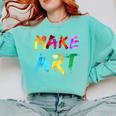 Make Art Painter Artist Teacher Artsy Men Women Kids Comfort Colors Sweatshirt Chalky Mint Make Art Painter Artist Teacher Artsy Men Women Kids Comfort Colors Sweatshirt Chalky Mint