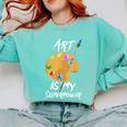Art Is My Superpower Drawing Art Teacher Artists Comfort Colors Sweatshirt Chalky Mint Art Is My Superpower Drawing Art Teacher Artists Comfort Colors Sweatshirt Chalky Mint
