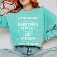 Art Teacher Christmas Xmas Never Dreamed Marrying Comfort Colors Sweatshirt Chalky Mint