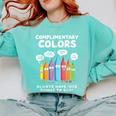 Art Teacher COMPLIMENTARY Colors Always Have Things To Say Comfort Colors Sweatshirt Chalky Mint