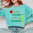 THE BEST TEACHERS ARE BORN IN DECEMBER Comfort Colors Sweatshirt Chalky Mint THE BEST TEACHERS ARE BORN IN DECEMBER Comfort Colors Sweatshirt Chalky Mint