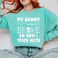 My Broom Broke So Now I Teach Math Halloween Teacher Costume For Men Women Comfort Colors Sweatshirt Chalky Mint My Broom Broke So Now I Teach Math Halloween Teacher Costume For Men Women Comfort Colors Sweatshirt Chalky Mint