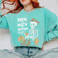 Bruh The Math Ain't Mathin' Show Your Work Halloween Teacher Comfort Colors Sweatshirt Chalky Mint