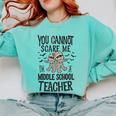 You Cannot Scare Me I'm A Middle School Teacher Halloween Comfort Colors Sweatshirt Chalky Mint You Cannot Scare Me I'm A Middle School Teacher Halloween Comfort Colors Sweatshirt Chalky Mint